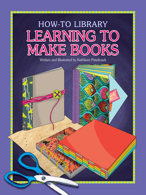 Title details for Learning to Make Books by Kathleen Petelinsek - Available